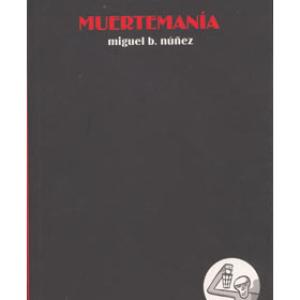 MUERTEMANIA (MIGUEL B. NUÑEZ)