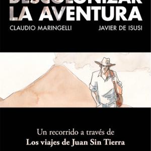 DESCOLONIZAR LA AVENTURA. UN RECORRIDO A TRAVES DE LOS VIAJES DE JUAN SIN TIERRA