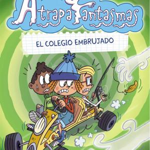 LOS ATRAPAFANTASMAS 02. EL COLEGIO EMBRUJADO