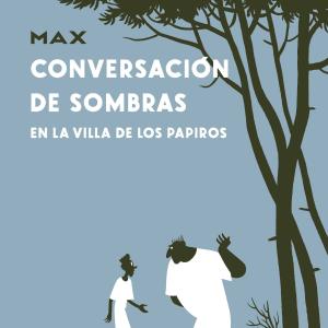 CONVERSACION DE SOMBRAS EN LA VILLA DE LOS PAPIROS