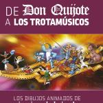 DE DON QUIJOTE A LOS TROTAMUSICOS. LOS DIBUJOS ANIMADOS DE CRUZ DELGADO 