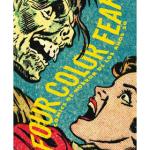 FOUR COLOR FEAR. COMICS DE HORROR DE LOS AÑOS 50