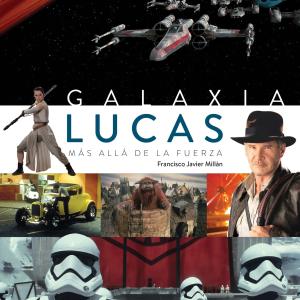 GALAXIA LUCAS. MAS ALLA DE LA FUERZA