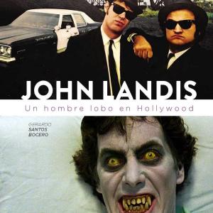 JOHN LANDIS. UN HOMBRE LOBO EN HOLLYWOOD