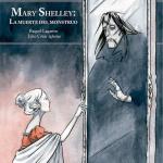 MARY SHELLEY: LA MUERTE DEL MONSTRUO (NUEVA EDICION AMPLIADA)