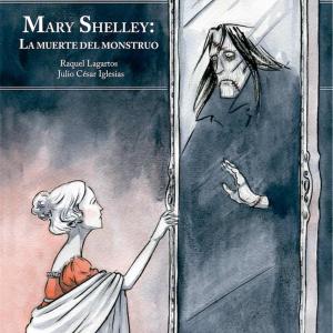 MARY SHELLEY: LA MUERTE DEL MONSTRUO (NUEVA EDICION AMPLIADA)