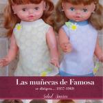 LAS MUÑECAS DE FAMOSA SE DIRIGEN... (1957-1969) ¡SEGUNDA EDICION AMPLIADA!