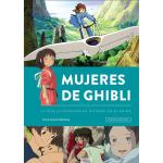 MUJERES DE GHIBLI. NUEVA EDICION AMPLIADA Y ACTUALIZADA 