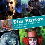 TIM BURTON. DE BITELCHUS A MIERCOLES