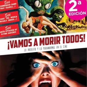 VAMOS A MORIR TODOS! LO INSOLITO Y LO PARANORMAL EN EL CINE 