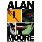 ALAN MOORE: LA AUTOPSIA DEL HEROE