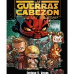 LOS CABEZONES DE LAS GALAXIAS: LAS GUERRAS CABEZON