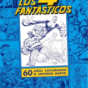 LOS CUATRO FANTASTICOS. 60 AÑOS EXPLORANDO EL UNIVERSO MARVEL