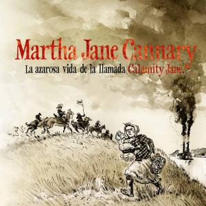 MARTHA JANE CANNARY (EDICION INTEGRAL). 2ª EDICION