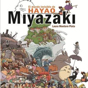 EL MUNDO INVISIBLE DE HAYAO MIYAZAKI. 6ª EDICION