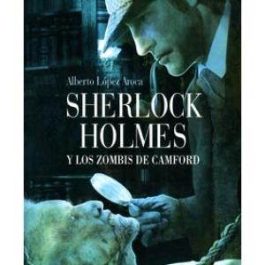 SHERLOCK HOLMES Y LOS ZOMBIS DE CAMFORD 