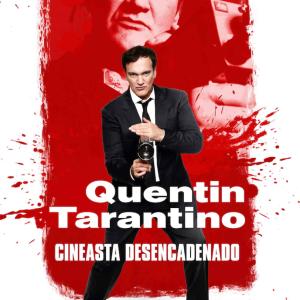 QUENTIN TARANTINO - CINEASTA DESENCADENADO