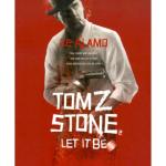 TOM Z. STONE: LET IT BE 