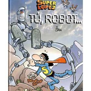 MAGOS HUMOR 126. TU, ROBOT... (SUPERLOPEZ)