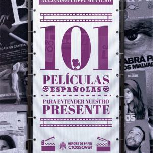 101 PELICULAS ESPAÑOLAS PARA ENTENDER NUESTRO PRESENTE