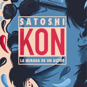 SATOSHI KON, LA MIRADA DE UN AUTOR