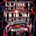 SECRET ORIGIN. HISTORIA Y EVOLUCION DE LOS SUPERHEROES