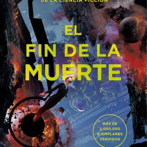 CIXIN LIU. EL FIN DE LA MUERTE (DE BOLSILLO)