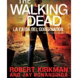 THE WALKING DEAD: LA CAIDA DEL GOBERNADOR (SEGUNDA PARTE)