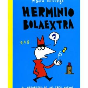 HERMINIO BOLAEXTRA. EL REPORTERO DE LOS TRES HUEVOS 