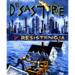 DESASTRE Y RESISTENCIA: COMICS Y ESCENARIOS PARA EL SIGLO XXI