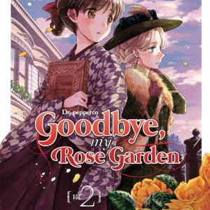 GOODBYE, MY ROSE GARDEN 02