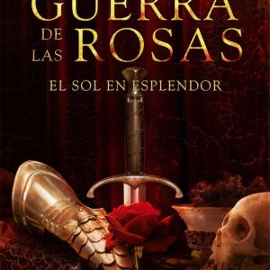 EL SOL EN ESPLENDOR (LA GUERRA DE LAS ROSAS 01) 