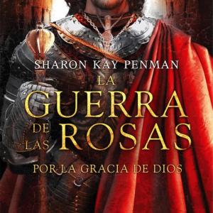 POR LA GRACIA DE DIOS (LA GUERRA DE LAS ROSAS 03)