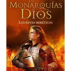 LAS MONARQUIAS DE DIOS/2 - LOS REYES HERETICOS