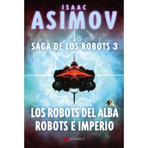 SAGA DE LOS ROBOTS/3 - LOS ROBOS DEL ALBA ROBOTS E IMPERIO