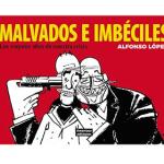 MALVADOS E IMBECILES