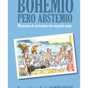 BOHEMIO PERO ABSTEMIO.MEMORIAS DE UN HOMBRE DE SEGUNDA MANO 