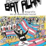 BAT ALAN. BIOGRAFIA DE UN ASESINATO SOCIAL