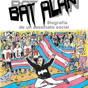 BAT ALAN. BIOGRAFIA DE UN ASESINATO SOCIAL