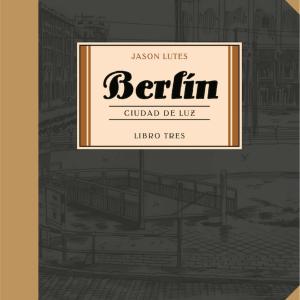 BERLIN CIUDAD DE LUZ. LIBRO TRES