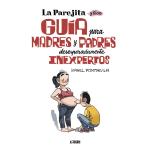 LA PAREJITA Y OSCAR. GUIA PARA MADRES Y PADRES DESESPERADAMENTE INEXPERTOS