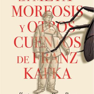 LA METAMORFOSIS Y OTROS CUENTOS DE FRANZ KAFKA