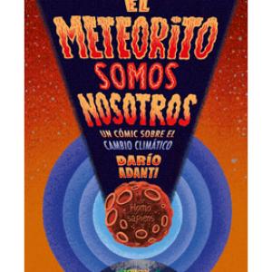 EL METEORITO SOMOS NOSOTROS. UN COMIC SOBRE EL CAMBIO CLIMATICO 