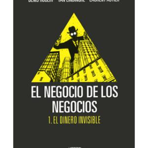 EL NEGOCIO DE LOS NEGOCIOS 01. EL DINERO INVISIBLE