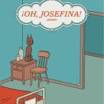 ¡OH, JOSEFINA!