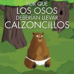 POR QUE LOS OSOS DEBERIAN LLEVAR CALZONCILLOS