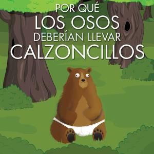 POR QUE LOS OSOS DEBERIAN LLEVAR CALZONCILLOS