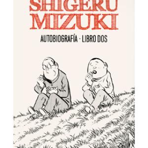 SHIGERU MIZUKI. AUTOBIOGRAFIA. LIBRO DOS