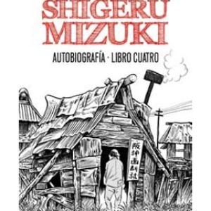 SHIGERU MIZUKI. AUTOBIOGRAFIA. LIBRO CUATRO 