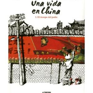 UNA VIDA EN CHINA 1. EL TIEMPO DEL PADRE. 2ª EDICION